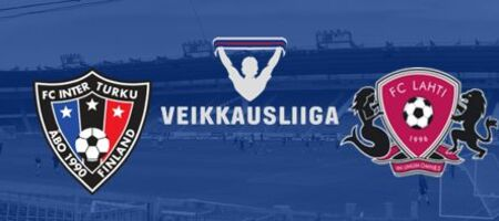 Pronostic Inter Turku  vs Lahti - VEIKKAUSLIIGA
