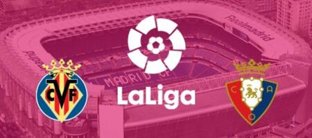 Pronostic Villareal  vs Osasuna - LaLiga